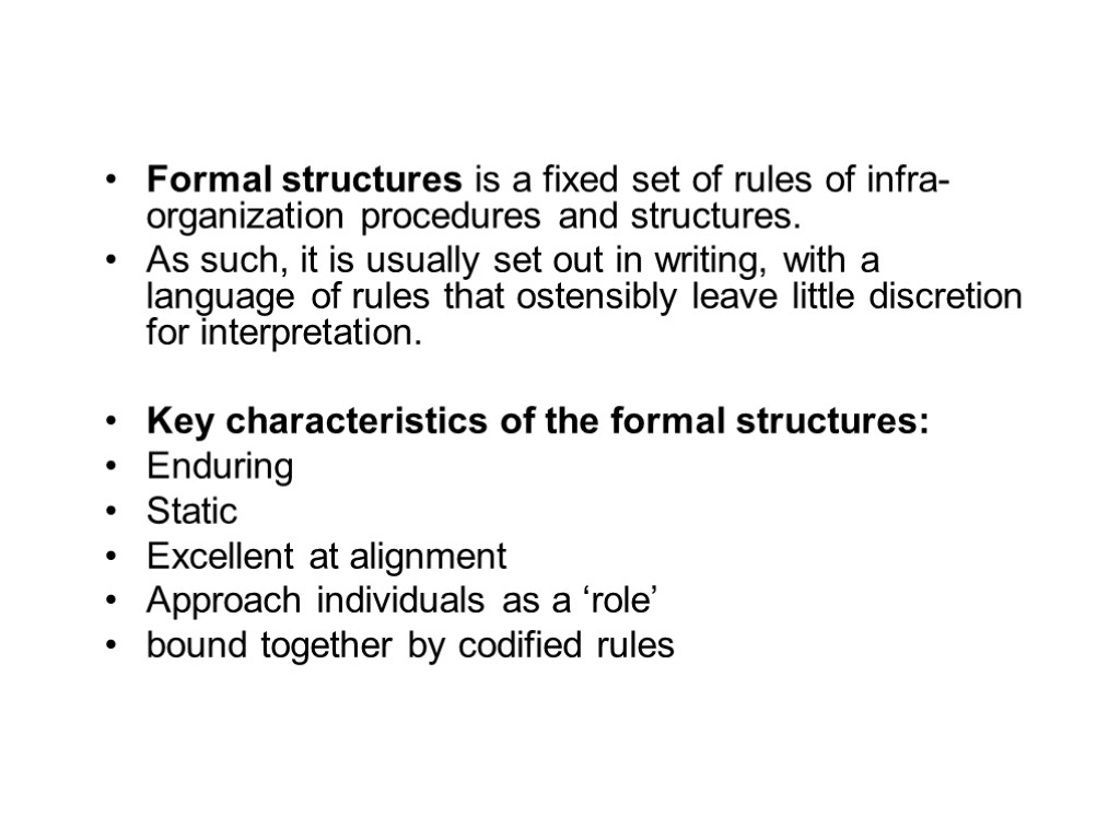 Formal structures is a fixed set of rules of infra-organization procedures and structures. As